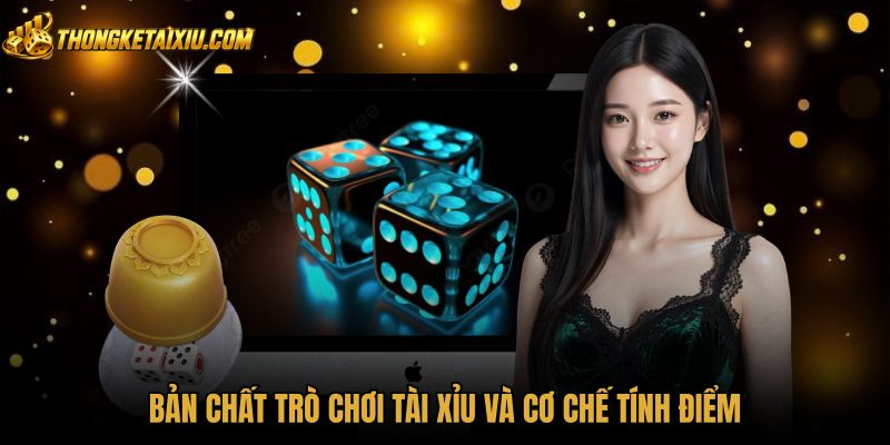ban-chat-tro-choi-tai-xiu-va-co-che-tinh-diem Cơ chế tính điểm Tài xỉu qua ba viên xí ngầu