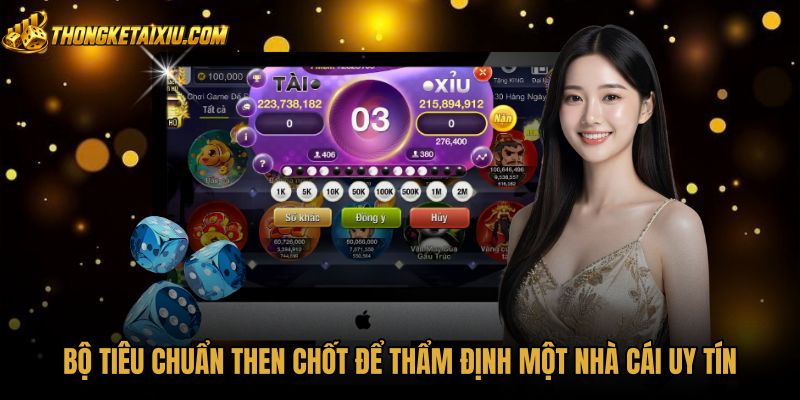 Bộ tiêu chuẩn thẩm định nhà cái uy tín cùng giấy phép