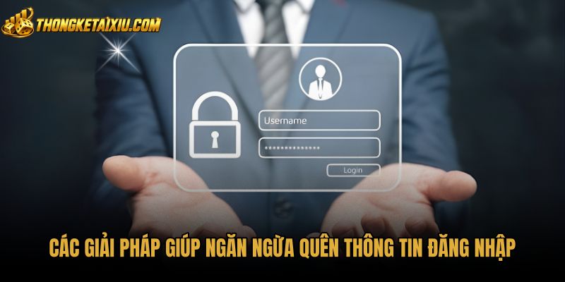 cac-giai-phap-giup-ngan-ngua-quen-thong-tin-dang-nhap Biện pháp bảo vệ tài khoản tránh phải lấy lại mật khẩu