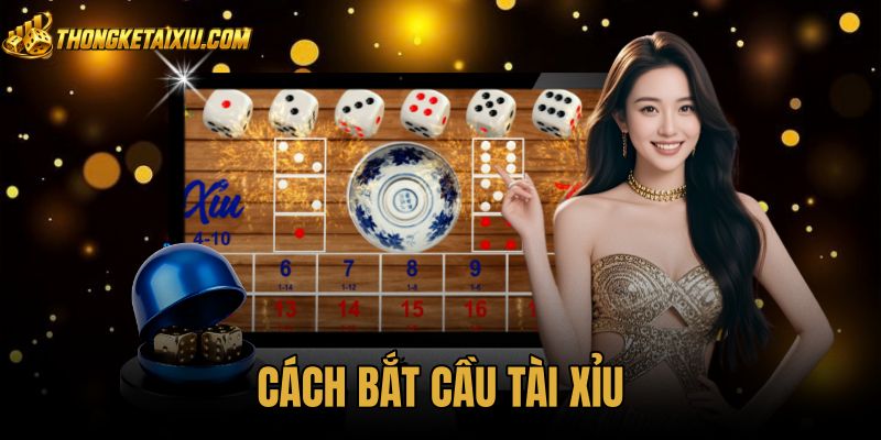 Cách Bắt Cầu Tài Xỉu - 4 Bước Soi Bảng Phiên Chuẩn Xác