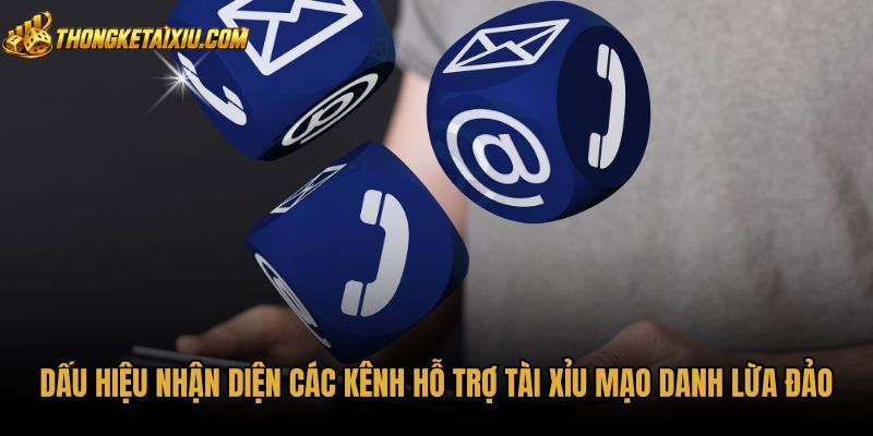 dau-hieu-nhan-dien-cac-kenh-ho-tro-tai-xiu-mao-danh-lua-dao Dấu hiệu nhận diện bẫy mạo danh kênh liên hệ tài xỉu