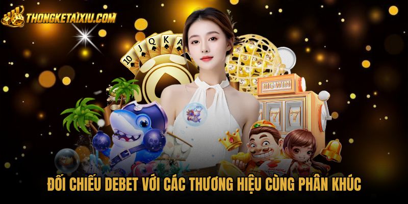 Bảng đối chiếu tiêu chí vận hành thương hiệu DEBET