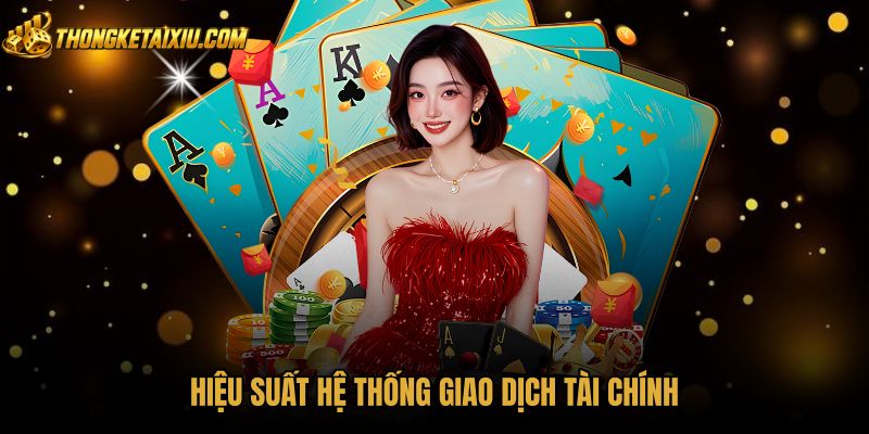 hieu-suat-he-thong-giao-dich-tai-chinh Tốc độ nạp rút và quy định vòng cược tại TOPBET