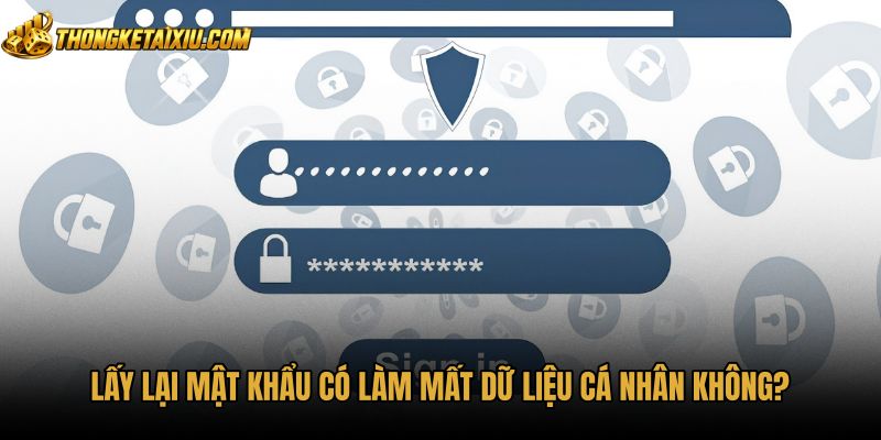 lay-lai-mat-khau-co-lam-mat-du-lieu-ca-nhan-khong Độ an toàn dữ liệu cá nhân khi lấy lại mật khẩu