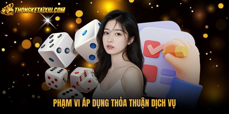 pham-vi-ap-dung-thoa-thuan-dich-vu Quy chuẩn điều khoản điều kiện xác lập giao kết pháp lý