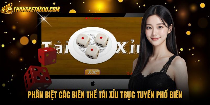phan-biet-cac-bien-the-tai-xiu-truc-tuyen-pho-bien Đặc trưng nổi bật của các biến thể Tài xỉu trực tuyến