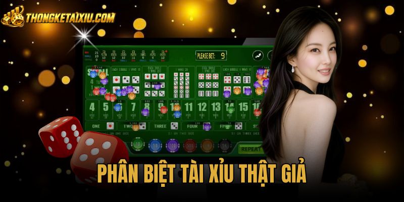 Phân Biệt Tài Xỉu Thật Giả Chuẩn Xác Qua Kiểm Định Kỹ Thuật