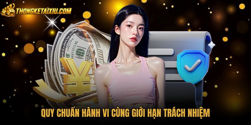 quy-chuan-hanh-vi-cung-gioi-han-trach-nhiem Điều khoản điều kiện về ranh giới trách nhiệm và an ninh