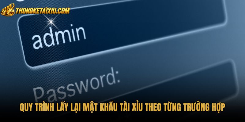 quy-trinh-lay-lai-mat-khau-tai-xiu-theo-tung-truong-hop Quy trình xử lý quên mật khẩu tài xỉu an toàn