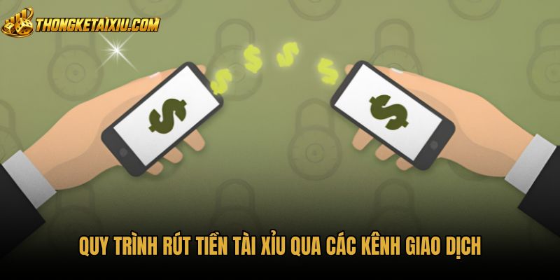 quy-trinh-rut-tien-tai-xiu-qua-cac-kenh-giao-dich Quy trình rút tiền tài xỉu qua cổng thanh toán trực tuyến