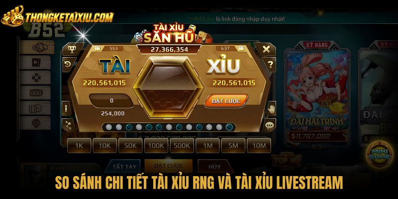 so-sanh-chi-tiet-tai-xiu-rng-va-tai-xiu-livestream Sự khác biệt giữa bàn chơi Tài xỉu rng và livestream