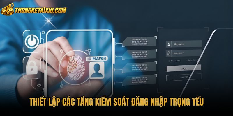 thiet-lap-cac-tang-kiem-soat-dang-nhap-trong-yeu Cài đặt bảo mật đa tầng kiểm soát đăng nhập an toàn