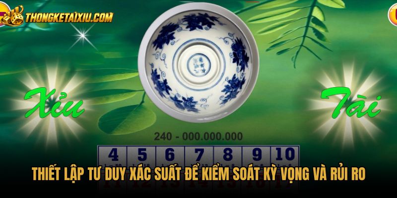 thiet-lap-tu-duy-xac-suat-de-kiem-soat-ky-vong-va-rui-ro Nhận biết cầu lừa cùng tư duy xác suất khách quan