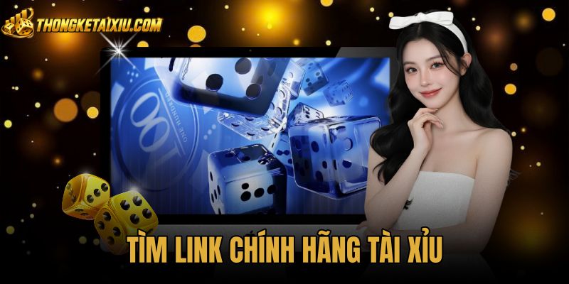 Tìm Link Chính Hãng Tài Xỉu - Cách Kiểm Tra Tránh Giả Mạo