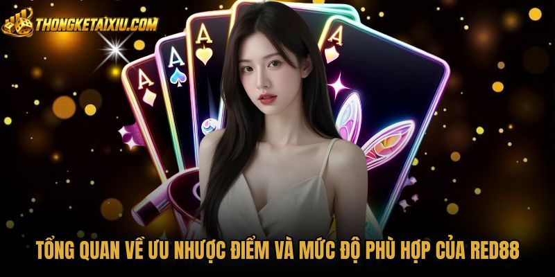 tong-quan-ve-uu-nhuoc-diem-va-muc-do-phu-hop-cua-red88 Đánh giá ưu nhược điểm thực tế cho người chơi RED88