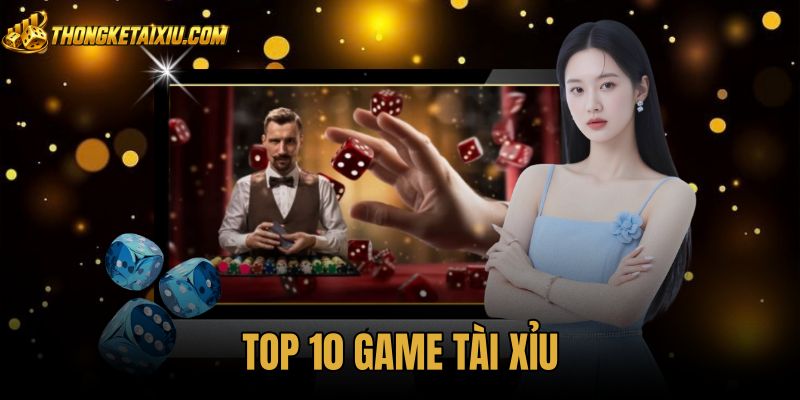 Top 10 Game Tài Xỉu Trực Tuyến Uy Tín Và Minh Bạch Nhất 2026
